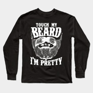 touch my beard Long Sleeve T-Shirt